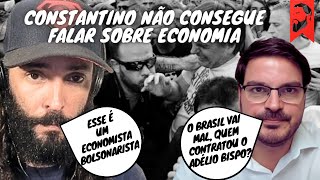 CONSTANTINO NÃO CONSEGUE FALAR SOBRE ECONOMIA [upl. by Ainez]