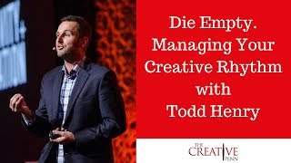 Die Empty Managing Your Creative Rhythm With Todd Henry [upl. by Acinoreb]