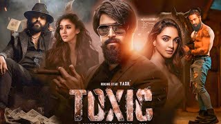 TOXIC  A Fairy Tale For Grownups Full Movie Hindi  Yash  Sai Pallavi  Geetu  Facts and Details [upl. by Arihk]