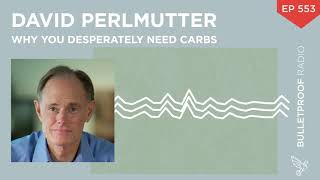 Why You Desperately Need Carbs  Dr David Perlmutter 553 [upl. by Frissell]