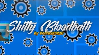 Shitty Bloodbath 100 By VortexRBR20  Geometry Dash [upl. by Ronoc442]