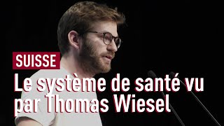 Le système de santé suisse vu par Thomas Wiesel [upl. by Nomyar]