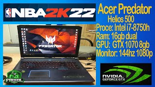 NBA2K22 Acer Predator Helios 500 Intel i7 8750H GTX 1070 8gb FPS Test 2022 [upl. by Reilamag274]