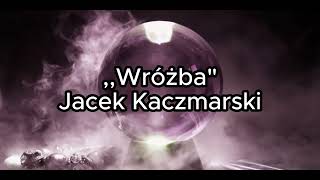 Wróżba  Jacek Kaczmarski TEKST [upl. by Adamec]