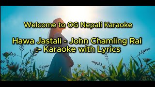 Hawa Jastai by John Chamling Rai  Karaoke with Lyrics [upl. by Noxid]