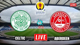 Celtic vs Aberdeen Live Streaming  Scottish Cup  Aberdeen vs Celtic Live [upl. by Ahsenyt]