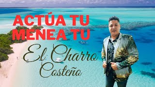 Actúa Tu Menea Tu El Charro Costeño Pro Music BR [upl. by Scuram550]