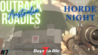 7 Days To Die AUSTRALIA Outback Roadies HORDE NIGHT Day 14 [upl. by Mitzie]