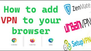 How to add VPN to your browser  chrome  firefox  edge  zenmate  urbanvpn  setup vpn [upl. by Grantley]