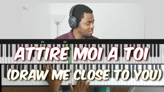 ATTIRE MOI A TOI TUTORIEL PIANO  draw me close to youattiremoi à toi piano cover [upl. by Oidualc667]