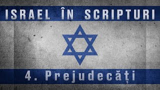 4 Israel în Scripturi  Prejudecăți asupra alegerii Israelului [upl. by Shank]