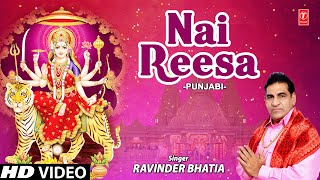 Nai Reesa I Punjabi Devi Bhajan I RAVINDER BHATIA I Full HD Video Song [upl. by Eilrahs]