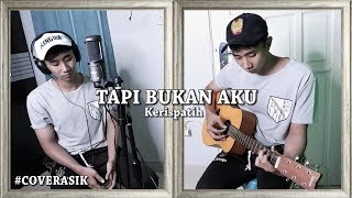 Kerispatih  Tapi Bukan Aku Cover Bang Udi COVERASIK [upl. by Lauren]