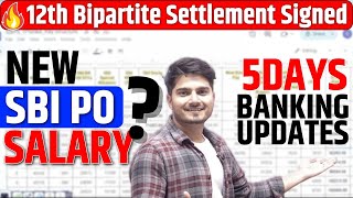 12th Bipartite Settlement Signed 🔥New SBI PO Salary 1 Lakh 😱🔥5 Day Banking Update [upl. by Sofer3]