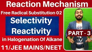 Reaction Mechanism 03  Free Radical Substitution 02  Selectivity in Halogenation JEE MAINSNEET [upl. by Broida]