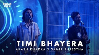 Akash Khadka x Samir Shrestha  Timi Bhayera  Ruslan Studio [upl. by Nikolaos280]