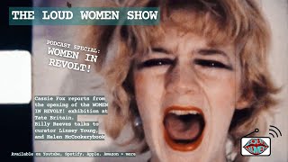 LOUD WOMEN podcast special WOMEN IN REVOLT [upl. by Adlemi]