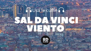 Sal Da Vinci  Viento 8D Audio [upl. by Eula]