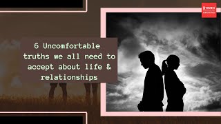 6 Uncomfortable TRUTHS we all need to accept about quotLife amp Relationshipsquot [upl. by Chlori]