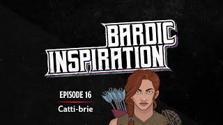 Bardic Inspiration — Episode 16 Cattibrie [upl. by Onairot]