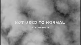 Jillian Rossi  Not Used To Normal Official Lyric Video [upl. by Enomal518]