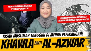 KHAWLA BINTI AL AZWAR  KHALID BIN WALID VERSI PEREMPUAN [upl. by Sorvats862]