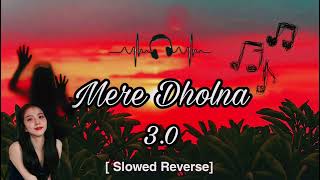 Mere Dholna Sun 30  BHOOL BHULAIYA 3 Slowed Reverse song Feel The music 🎵 trending song [upl. by Namso]