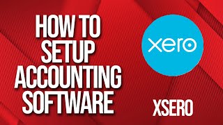 How to setup Xero Accounting software [upl. by Anytsyrk]