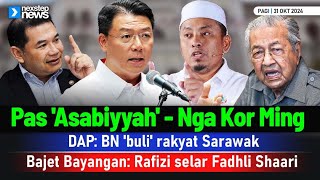 TERKINI Pas Asabiyyah  Nga Kor Ming  DAP BN buli rakyat Sarawak  Rafizi selar Fadhli Shaari [upl. by Tadich587]