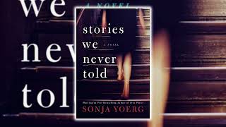 Stories We Never Told by Sonja Yoerg 🎧Best Audiobooks Mystery amp Thriller Novel [upl. by Arhas413]