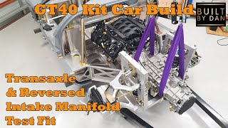 GT40 Kit Car Build  Ep 23 – Gen 3 Coyote Reversed Intake Manifold amp Transaxle Test Fit [upl. by Eserahs718]