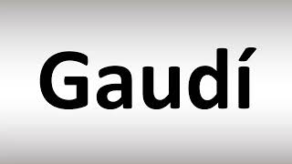 How to Pronounce Gaudi Catalan Barcelona Architect [upl. by Wiener]