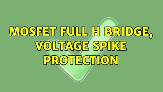 MOSFET full H bridge voltage spike protection [upl. by Renado441]