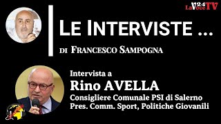 ”LeInterviste…”Rino AVELLA Consigliere Comunale PSI di Salerno  26 ottobre 2024 [upl. by Annhej116]