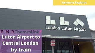 Luton Airport to Central London by Train  Thameslink amp EMR [upl. by Koziel]