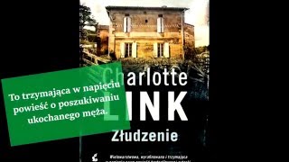 Złudzenie  Charlotte Link thriller spod pióra mistrzyni [upl. by Nedda]