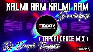 Kalmi Aam Re Kalmi Aam  Sambalpuri  Tapori Dance Mix  Dj Deepak Nayagarh [upl. by Petrina]