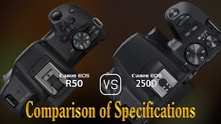 Canon EOS R50 vs Canon EOS 250D A Comparison of Specifications [upl. by Erdna205]