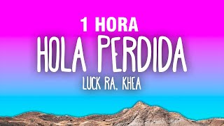 1 HORA Luck Ra Khea  Hola Perdida LetraLyrics [upl. by Suoicul]