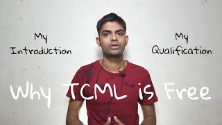 Why TCML is Free   Myself Introduction Qualification   TCML [upl. by Enelcaj]