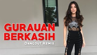 DJ GURAUAN BERKASIH  DANGDUT REMIX 2019 FULL GOYANG [upl. by Ahcsas948]