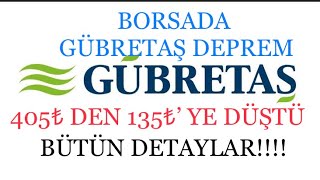 Borsada GÜBRETAŞ Depremi GÜBRETAŞ 405₺’den 135₺’ye Düştü Neden Düşüyor Detaylar gubrf borsa [upl. by Acirre]