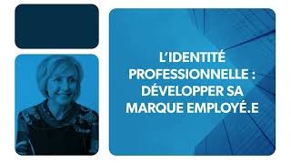 L’identité professionnelle  Développer sa marque employé [upl. by Yovonnda]