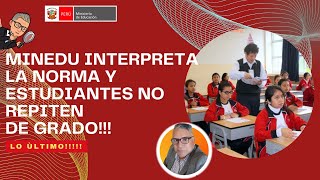 MINEDU INTERPRETA LA NORMA Y ESTUDIANTES NO REPITEN DE GRADO HAZ CLICK PARA SABER MAS [upl. by Blithe]