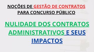 GESTÃO DE CONTRATOS  CONCURSO TSE UNIFICADO Nulidade dos Contratos Administrativos e Seus Impactos [upl. by Danit]