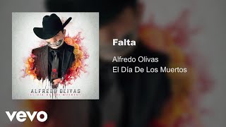 Alfredo Olivas  Falta Audio [upl. by Arda973]