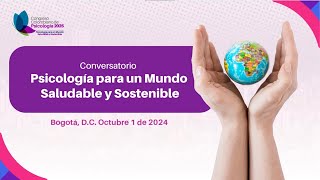 Conversatorio  Psicología para un Mundo Saludable y Sostenible [upl. by Ilohcin]