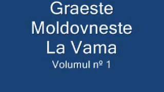 Graeste Moldoveneste  La Vama [upl. by Jeffers]