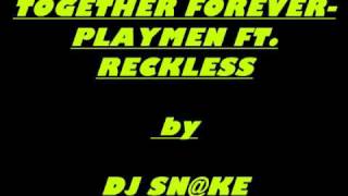 TOGETHER FOREVER PLAYMEN FT RECKLESS by Dj sNkE [upl. by Yle]