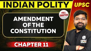 Amendment of the Constitution FULL CHAPTER  Indian Polity Laxmikant Chapter 11 [upl. by Alesiram]